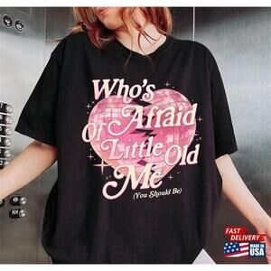 Whos Afraid Of Little Old Me Tee Tortured Poets Tshirt Unisex